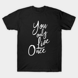 You only live once T-Shirt